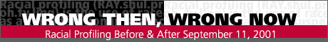 Link to the LCCREF Criminal Justice Project, Wrong Then, Wrong Now, Racial Profiling Before and After September 11, 2001